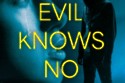 Evil Knows No Bounds