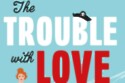 The Trouble With Love